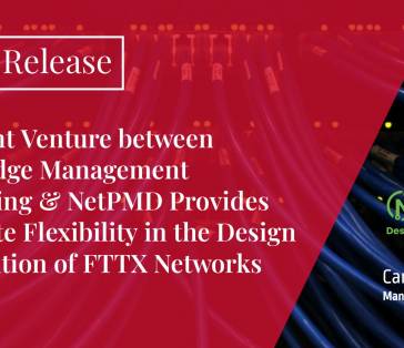 Press Release: NetPMD & Cambridge Management Consulting to Offer Complete Flexibility in the Design and Execution of FTTX Network Deployments