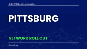 Case Study NetPMD Pittsburg Network Rollout